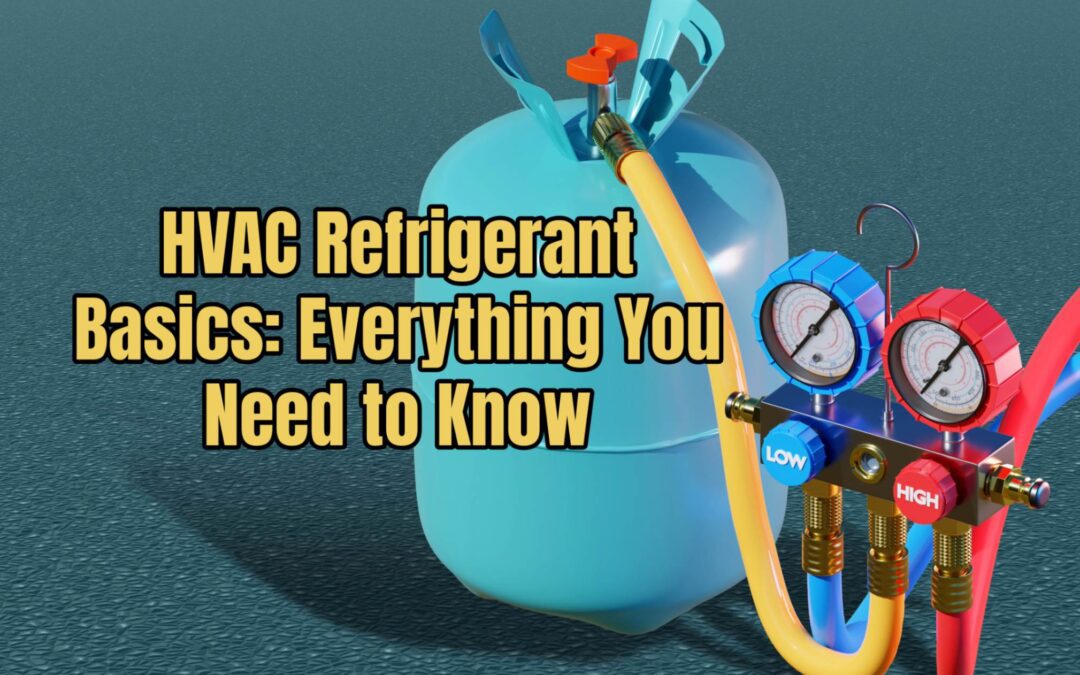 HVAC Refrigerant Basics: Everything You Need to Know 